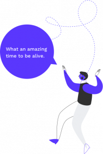 Illustration of an excited male waving his hands around with a speech bubble that says: "What an amazing time to be alive!" | Halcyon Mobile